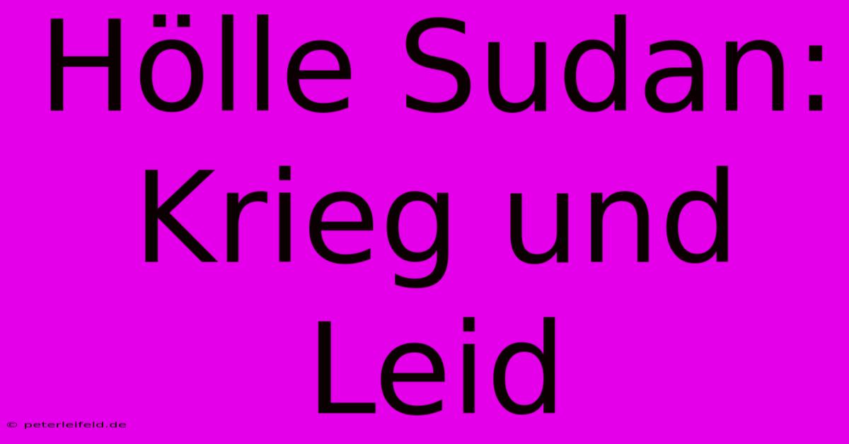 Hölle Sudan: Krieg Und Leid