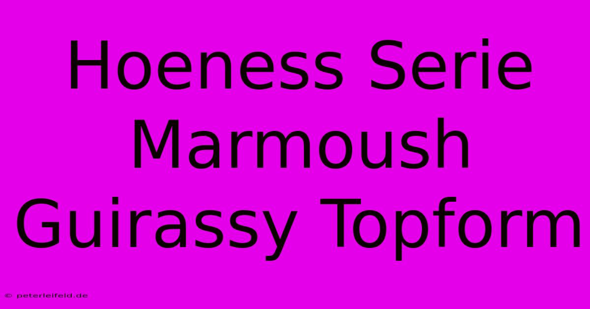 Hoeness Serie Marmoush Guirassy Topform