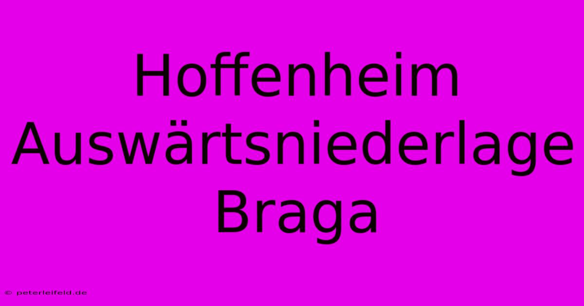 Hoffenheim Auswärtsniederlage Braga