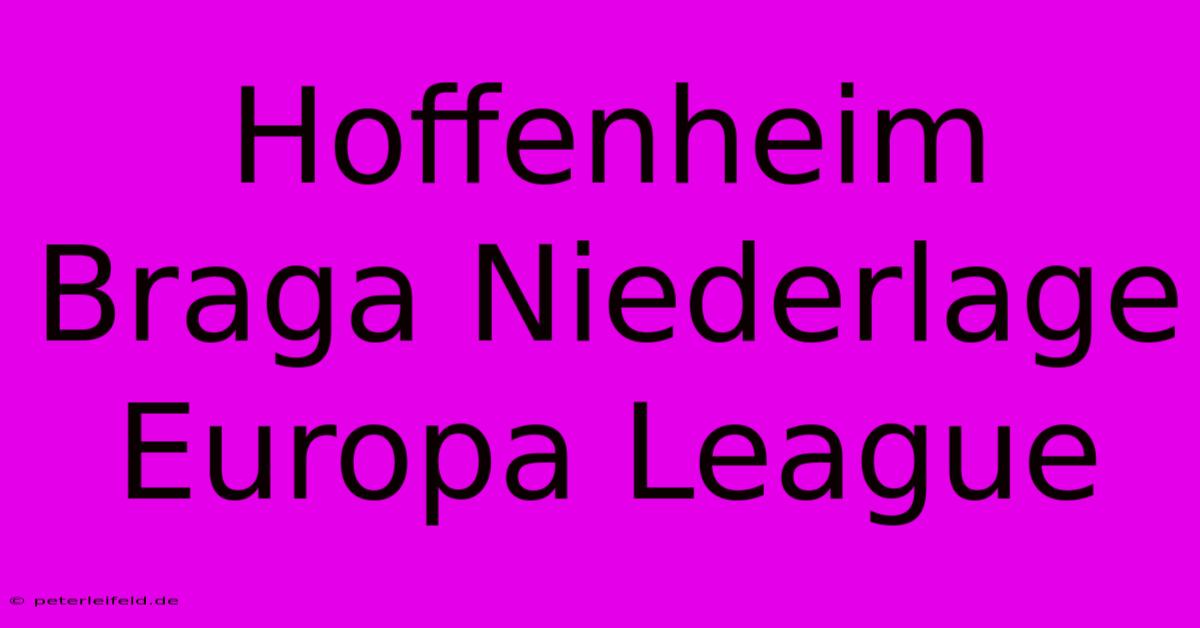 Hoffenheim Braga Niederlage Europa League