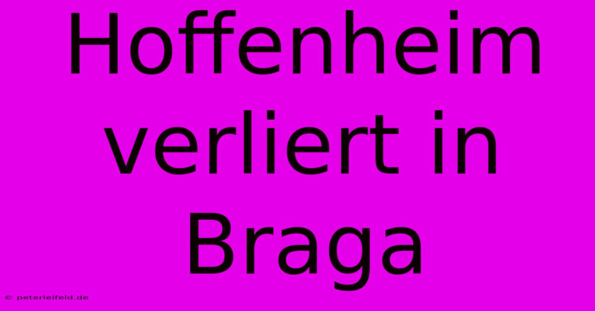 Hoffenheim Verliert In Braga