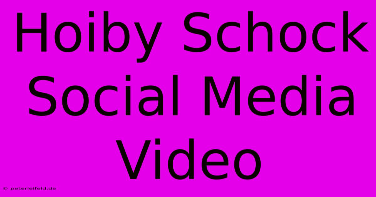 Hoiby Schock Social Media Video