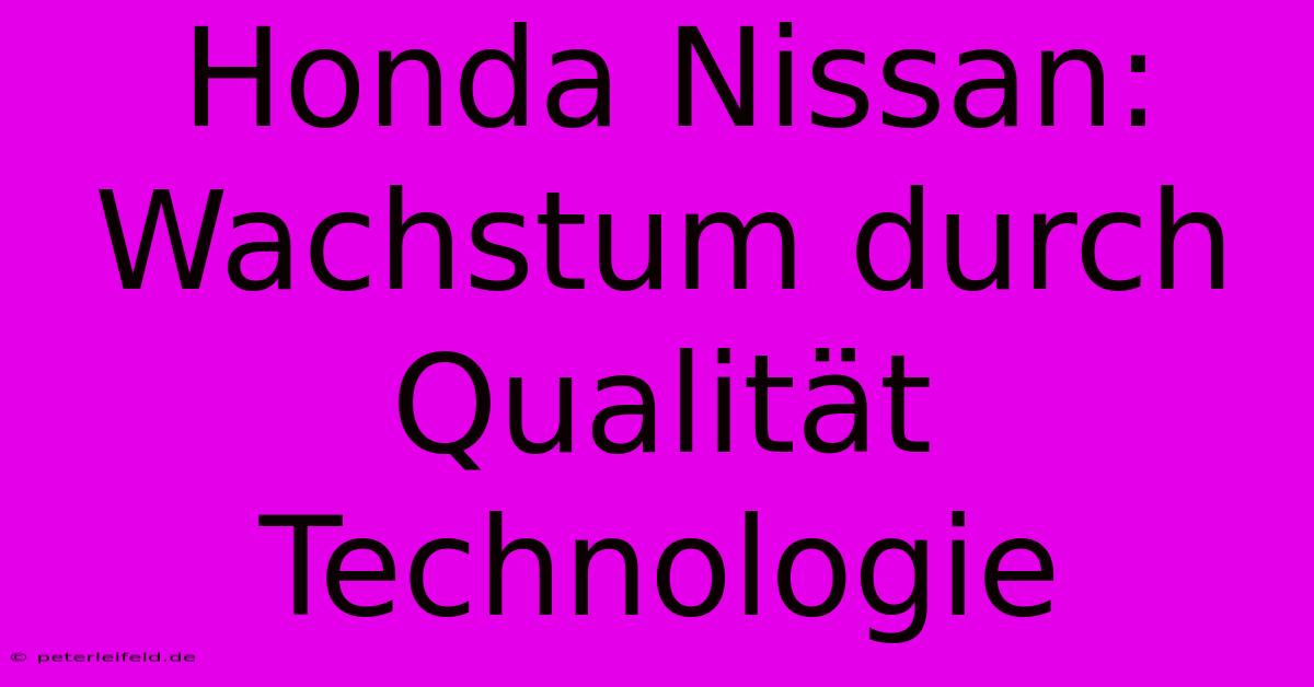 Honda Nissan: Wachstum Durch Qualität Technologie