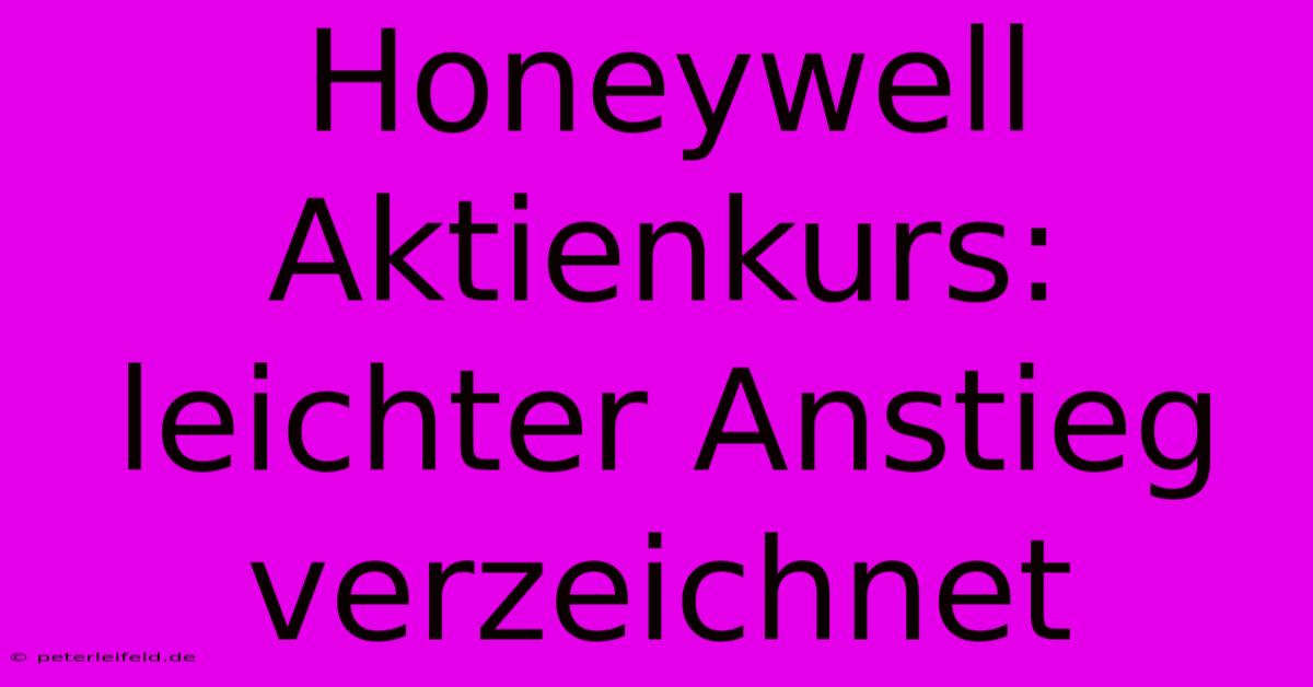 Honeywell Aktienkurs: Leichter Anstieg Verzeichnet