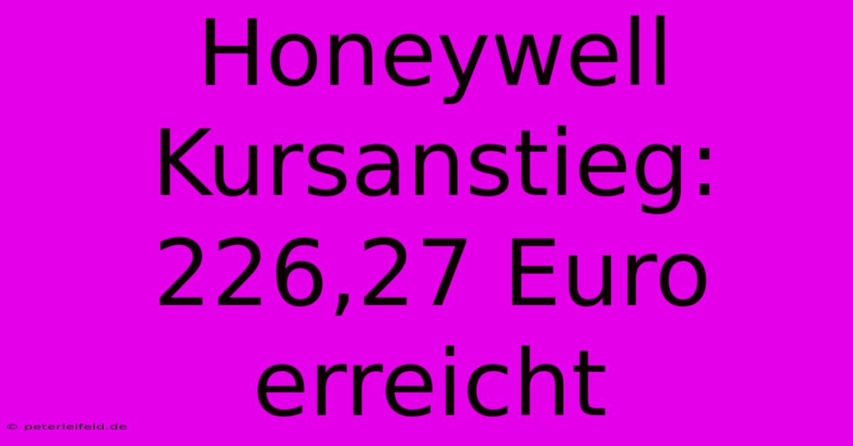 Honeywell Kursanstieg: 226,27 Euro Erreicht