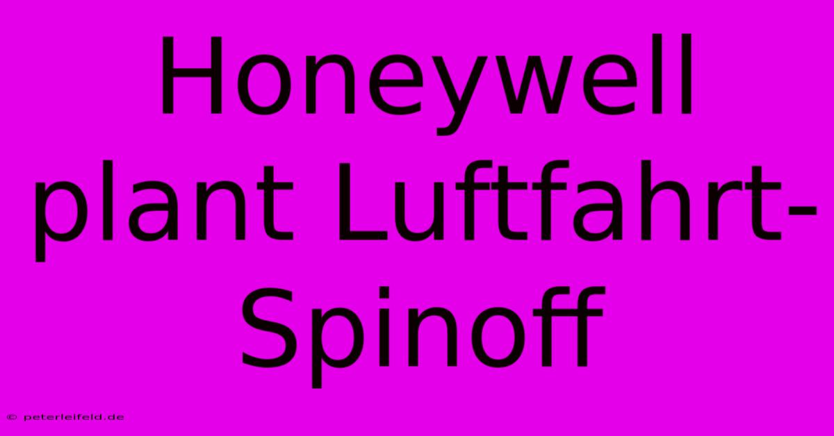 Honeywell Plant Luftfahrt-Spinoff