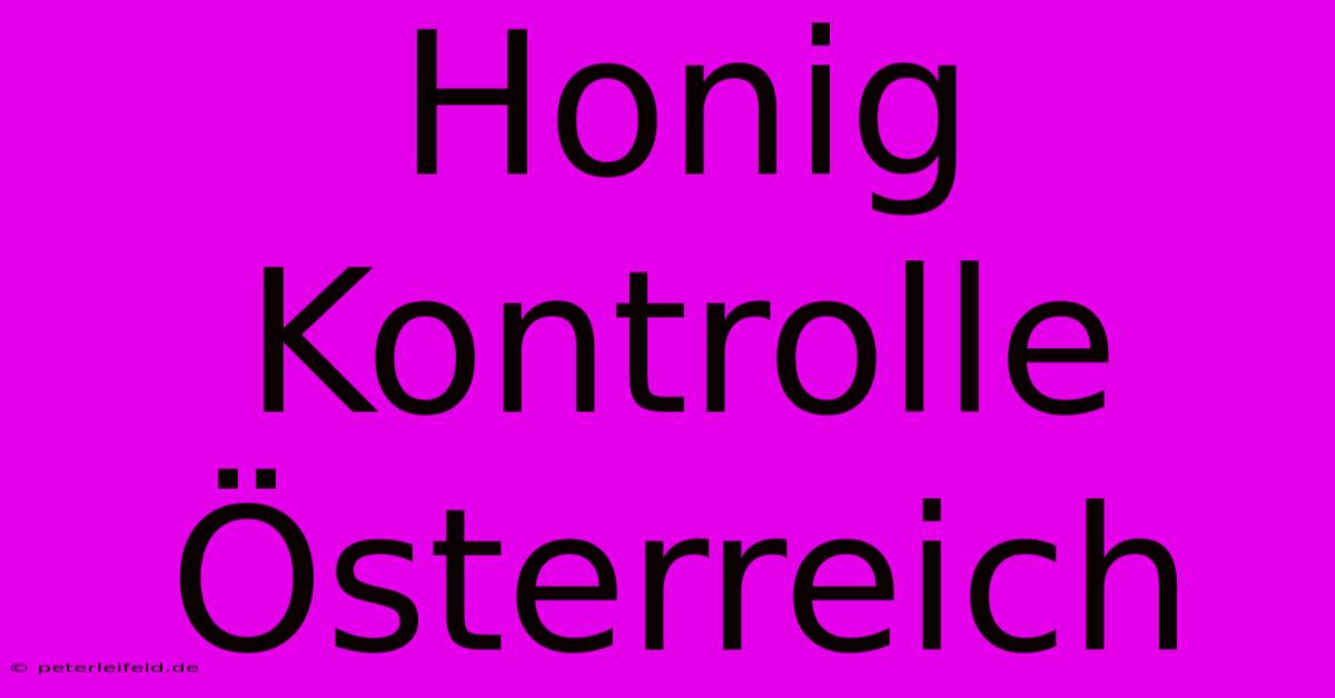 Honig Kontrolle Österreich