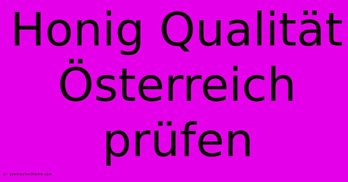 Honig Qualität Österreich Prüfen