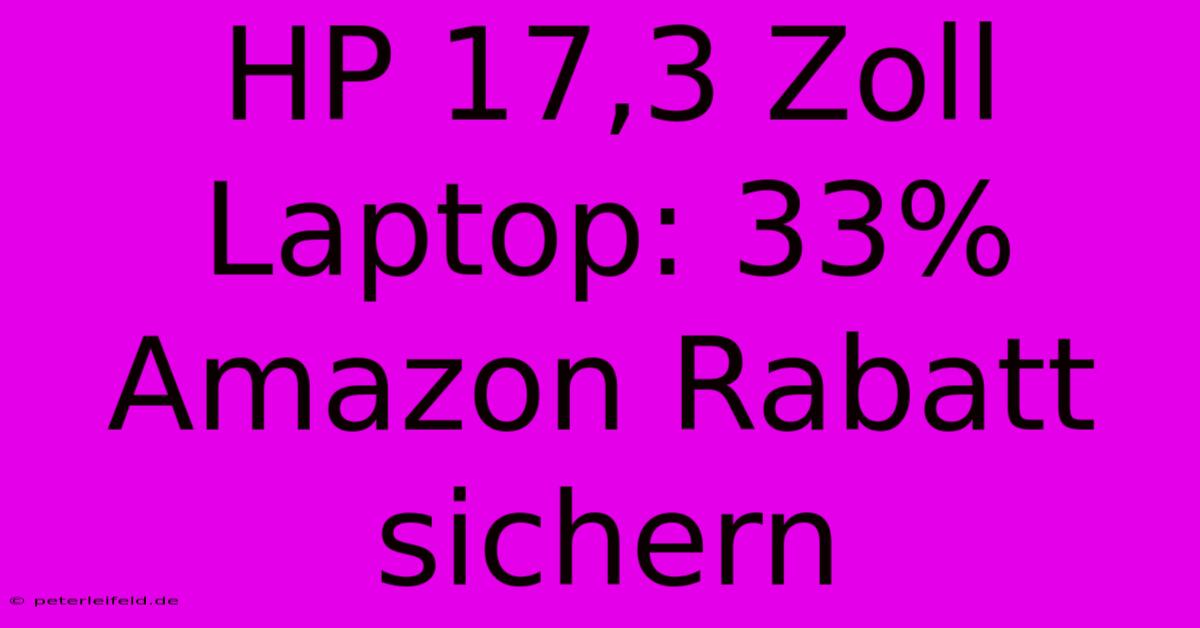 HP 17,3 Zoll Laptop: 33% Amazon Rabatt Sichern