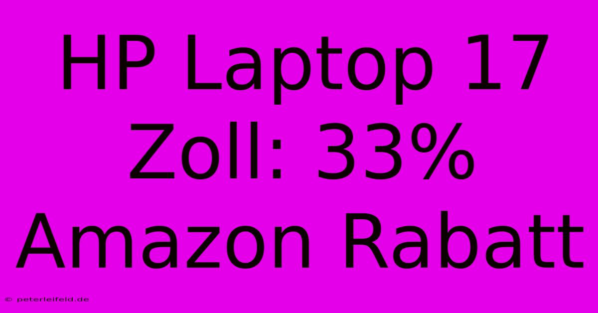 HP Laptop 17 Zoll: 33% Amazon Rabatt