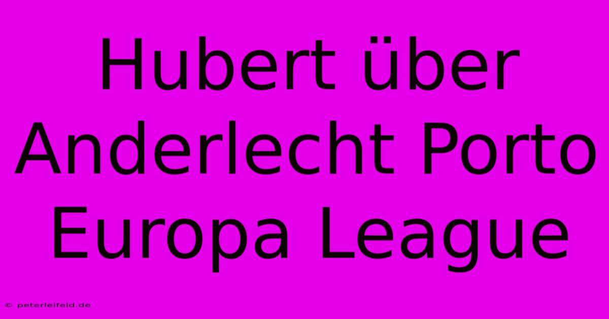 Hubert Über Anderlecht Porto Europa League