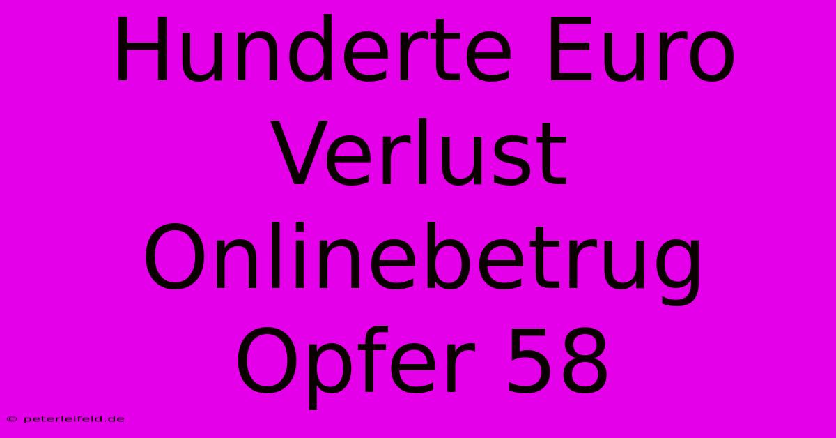 Hunderte Euro Verlust Onlinebetrug Opfer 58