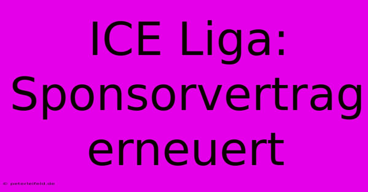 ICE Liga: Sponsorvertrag Erneuert