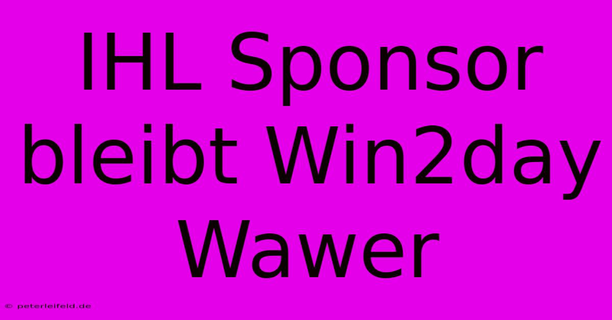 IHL Sponsor Bleibt Win2day Wawer