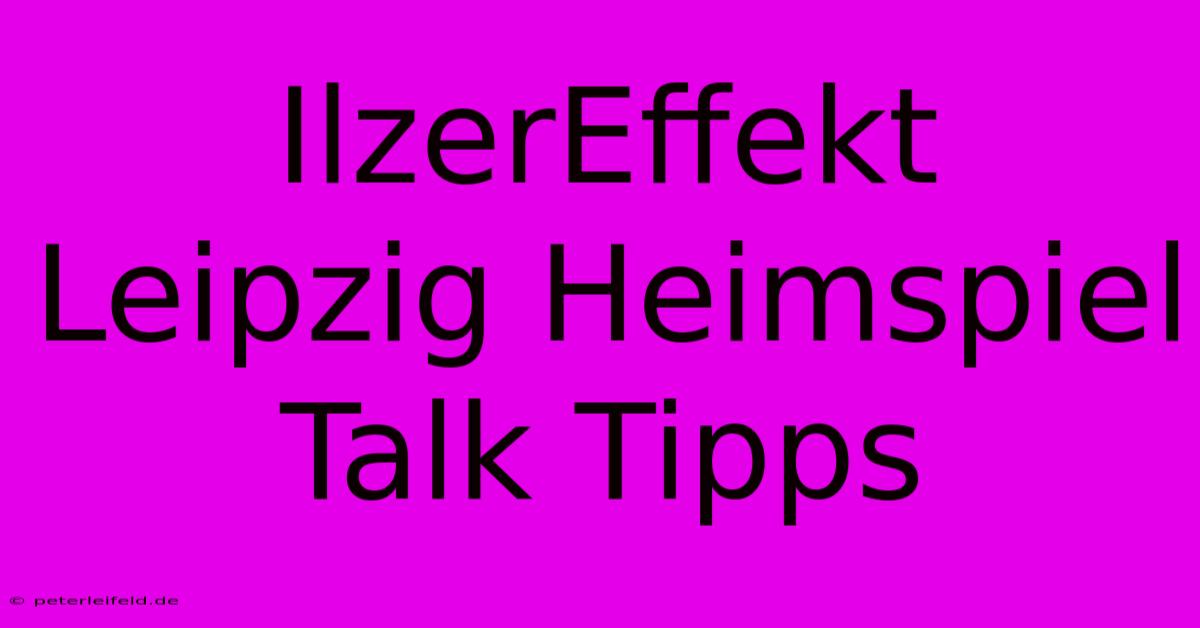 IlzerEffekt Leipzig Heimspiel Talk Tipps