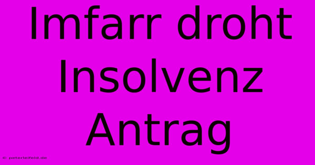 Imfarr Droht Insolvenz Antrag