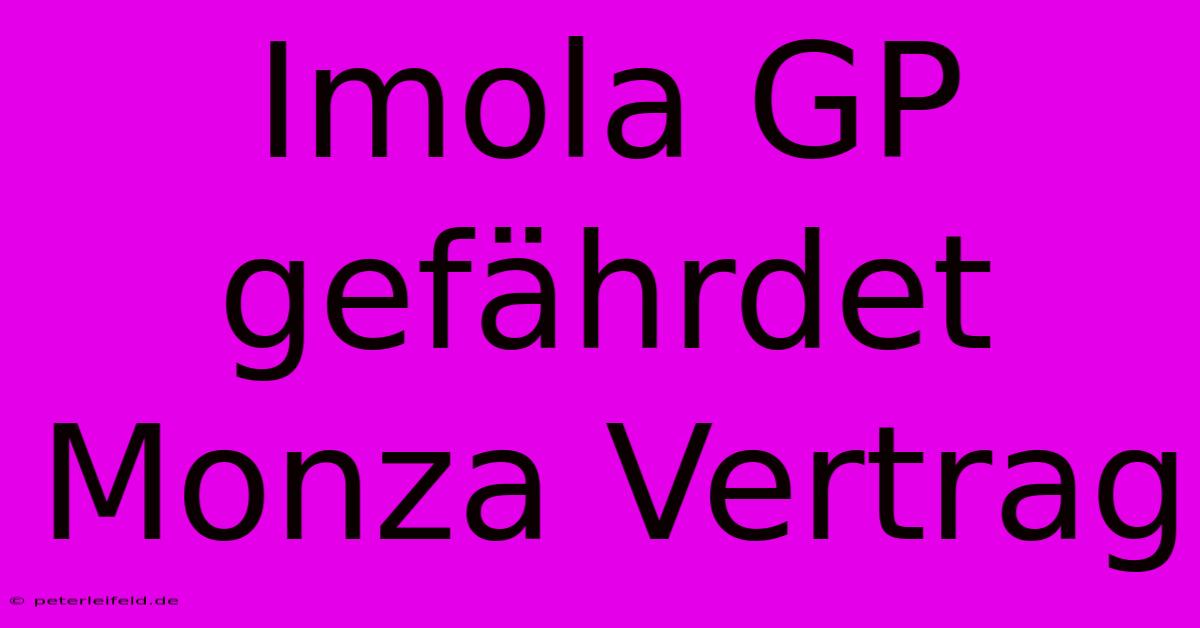 Imola GP Gefährdet Monza Vertrag