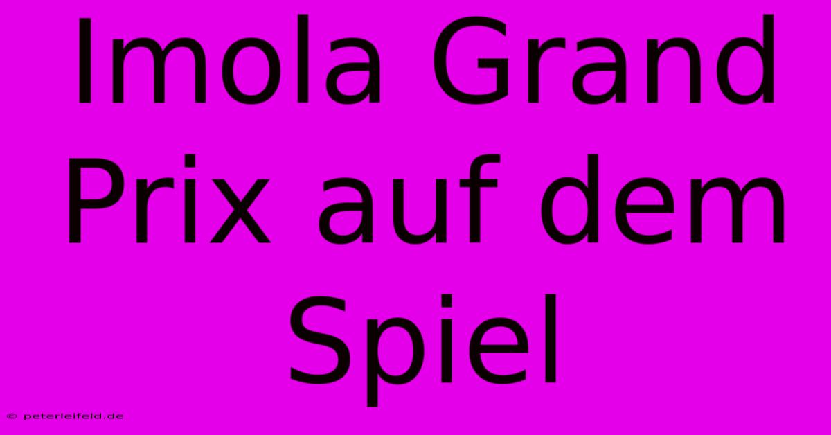 Imola Grand Prix Auf Dem Spiel