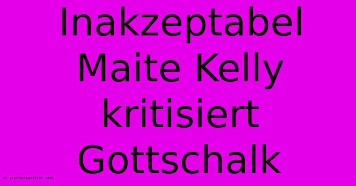 Inakzeptabel Maite Kelly Kritisiert Gottschalk