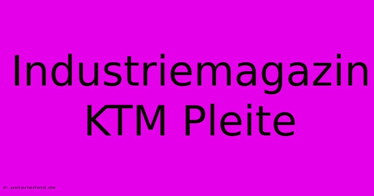 Industriemagazin KTM Pleite