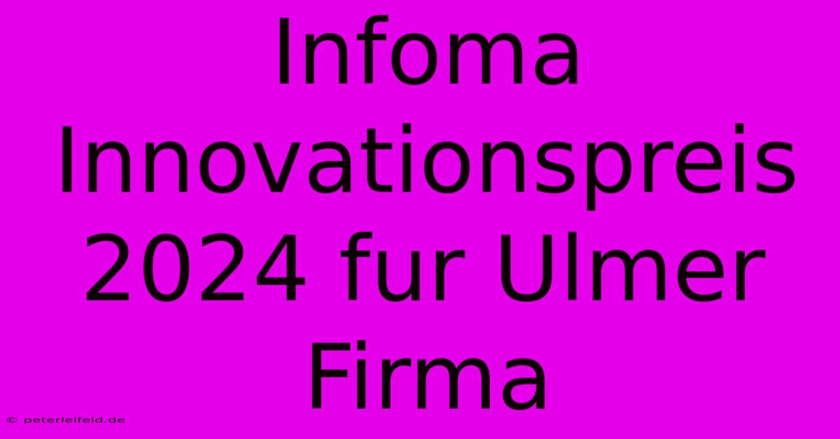 Infoma Innovationspreis 2024 Fur Ulmer Firma