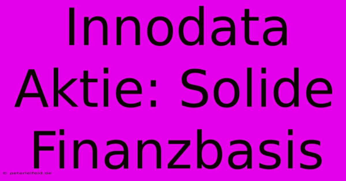 Innodata Aktie: Solide Finanzbasis