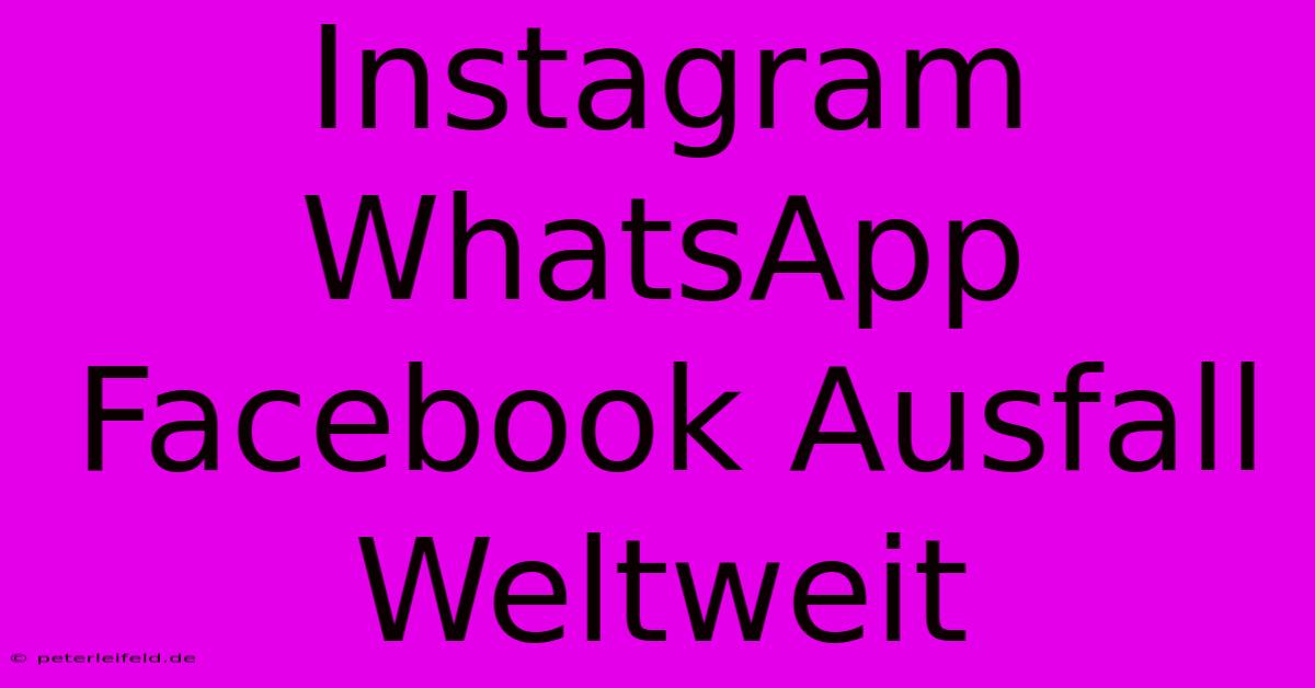 Instagram WhatsApp Facebook Ausfall Weltweit