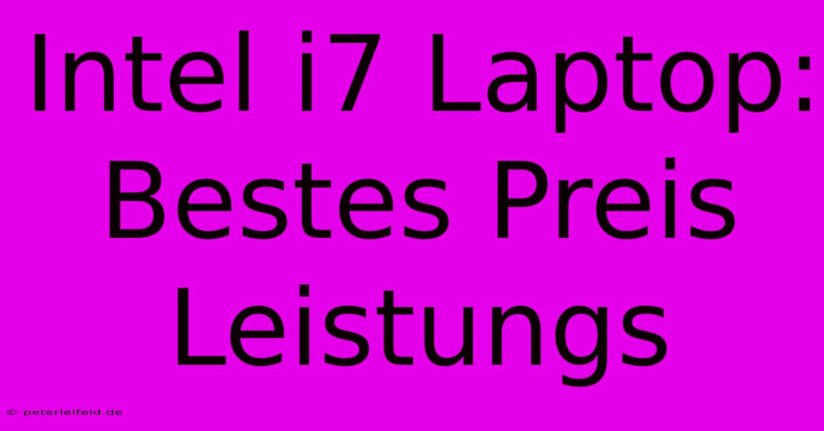 Intel I7 Laptop: Bestes Preis Leistungs