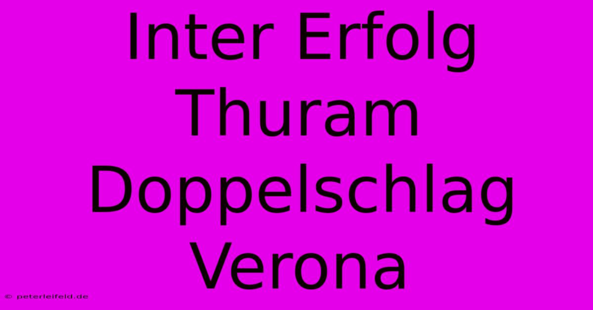 Inter Erfolg Thuram Doppelschlag Verona