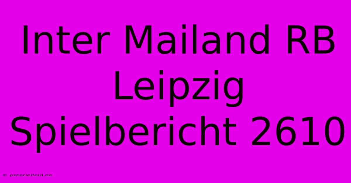 Inter Mailand RB Leipzig Spielbericht 2610