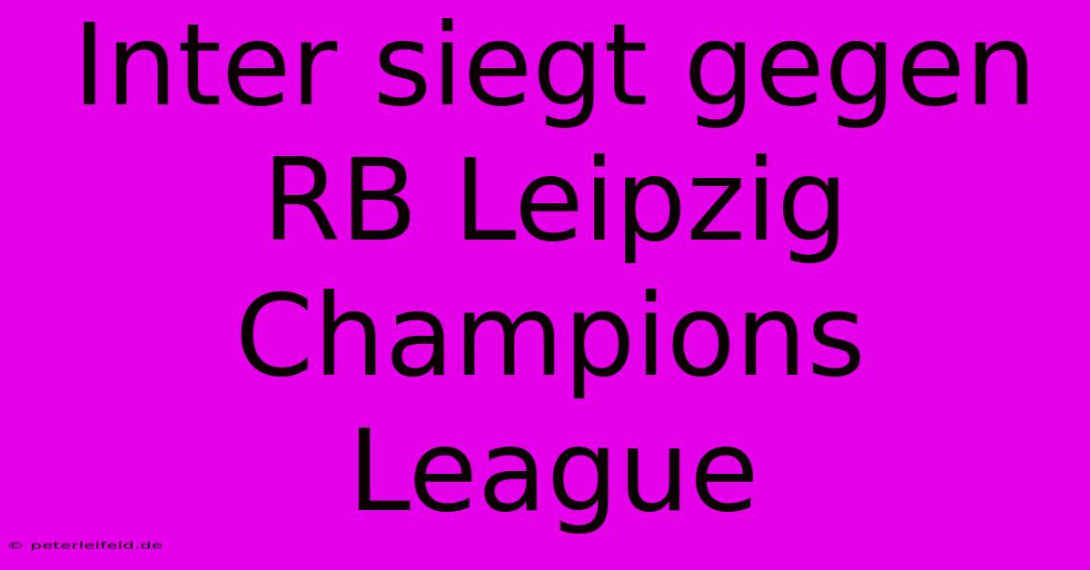 Inter Siegt Gegen RB Leipzig Champions League