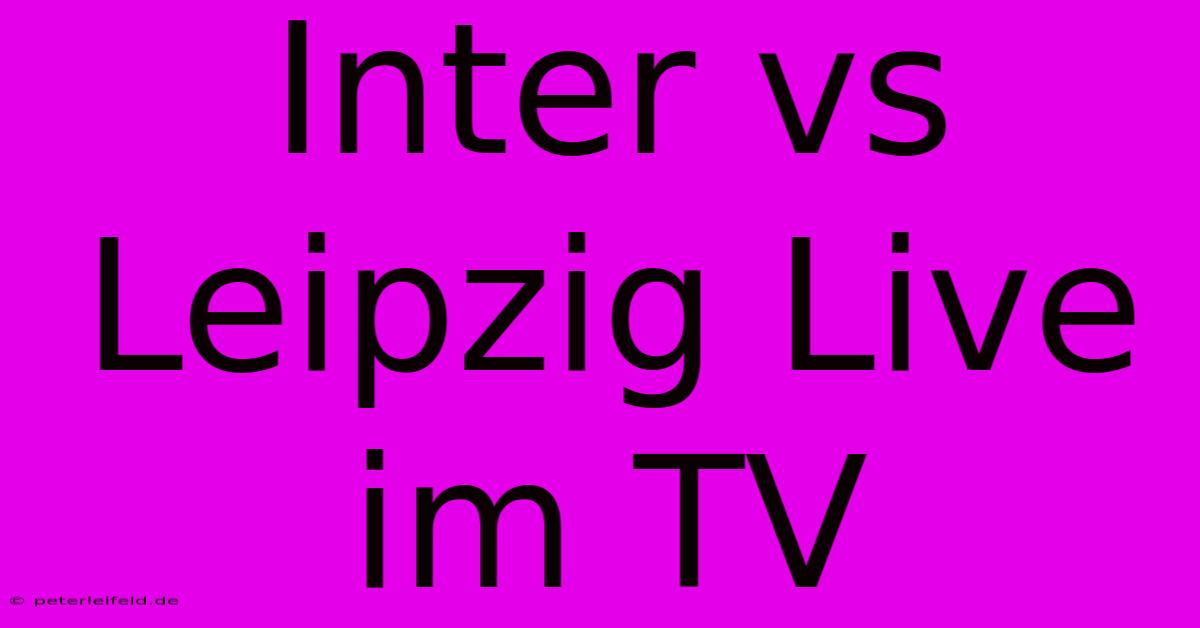 Inter Vs Leipzig Live Im TV