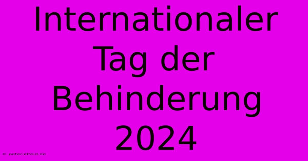 Internationaler Tag Der Behinderung 2024