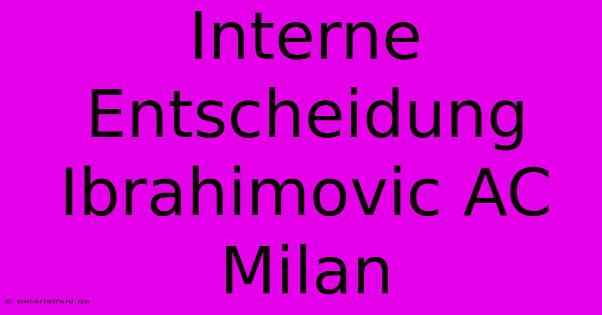 Interne Entscheidung Ibrahimovic AC Milan