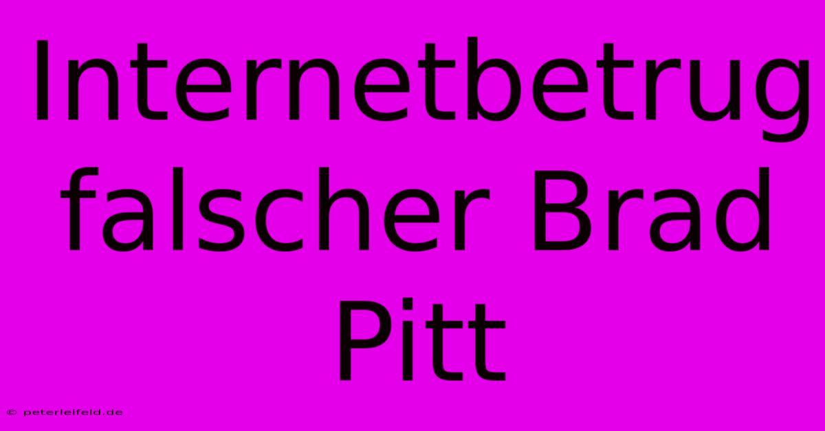 Internetbetrug Falscher Brad Pitt