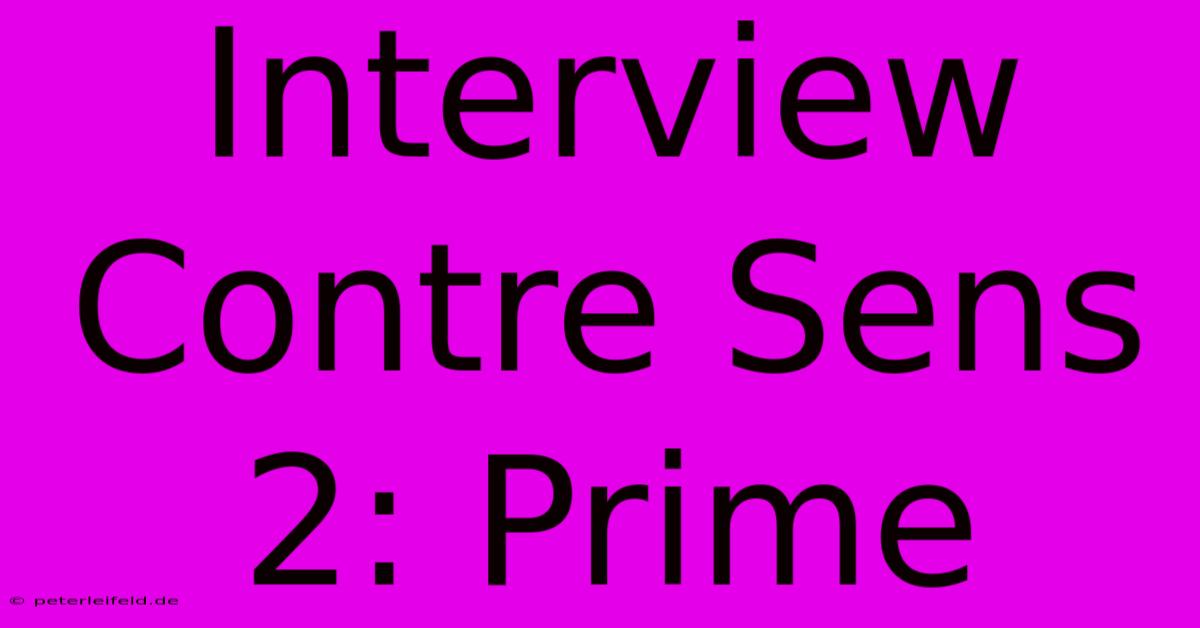 Interview Contre Sens 2: Prime