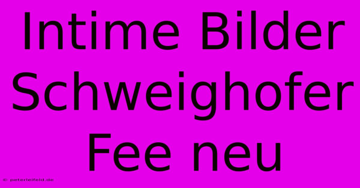 Intime Bilder Schweighofer Fee Neu