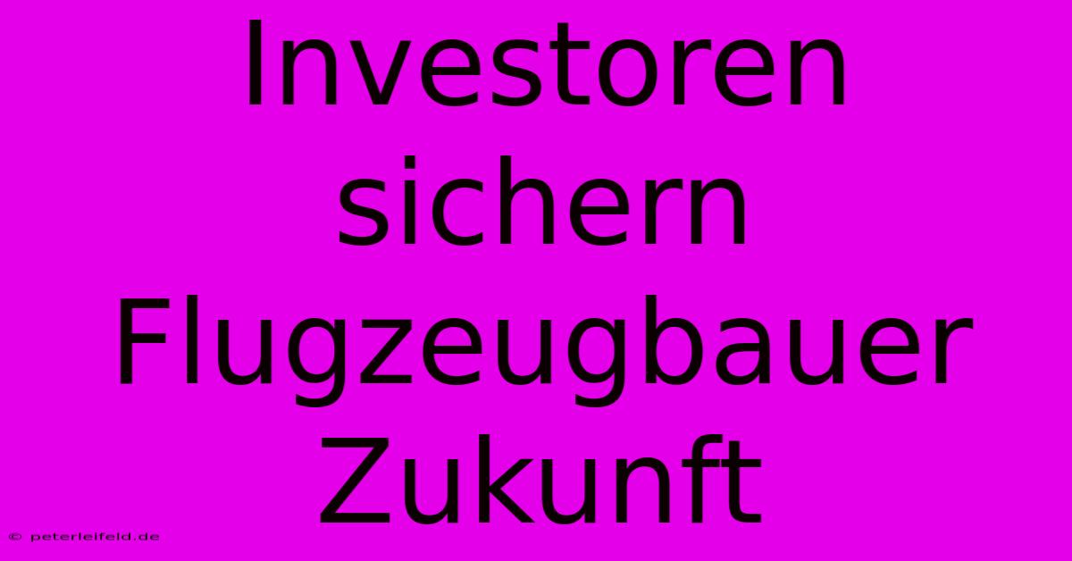 Investoren Sichern Flugzeugbauer Zukunft