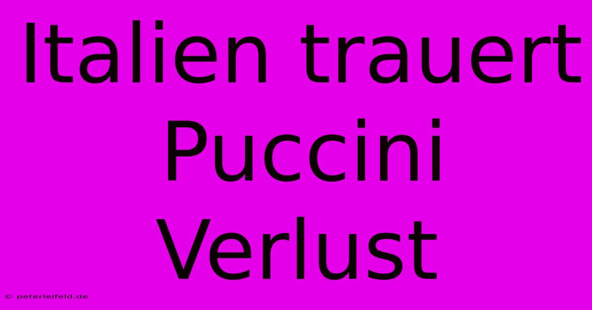 Italien Trauert Puccini Verlust