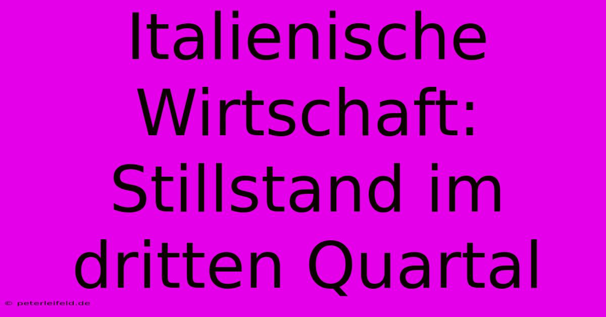 Italienische Wirtschaft: Stillstand Im Dritten Quartal