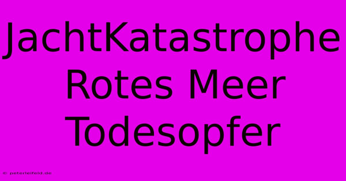 JachtKatastrophe Rotes Meer Todesopfer