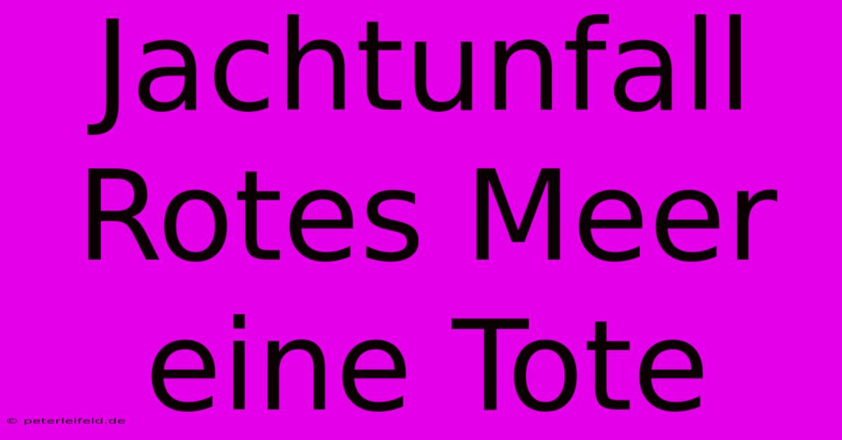 Jachtunfall Rotes Meer Eine Tote