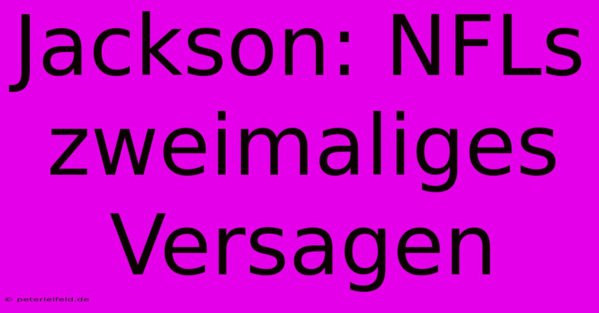 Jackson: NFLs Zweimaliges Versagen