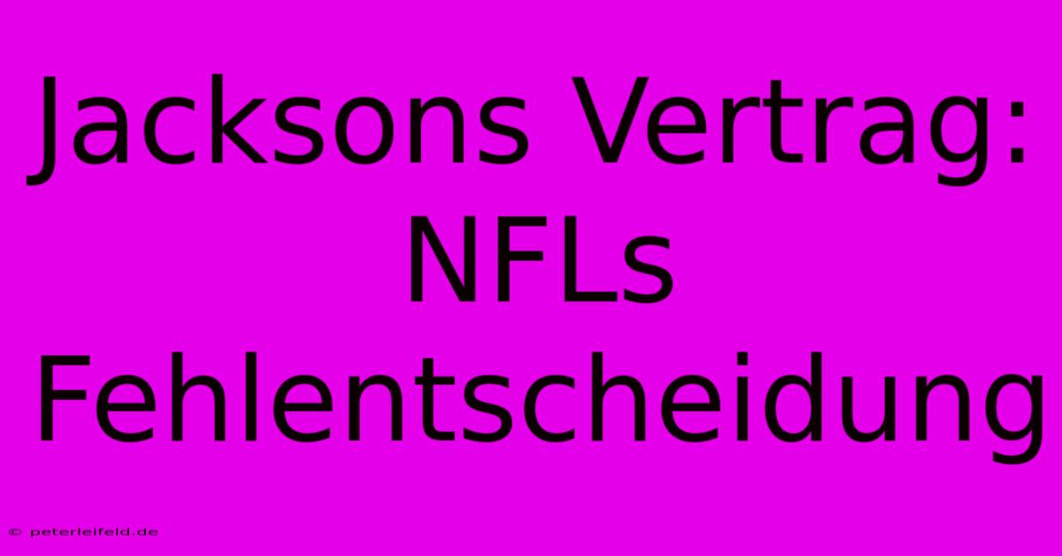 Jacksons Vertrag: NFLs Fehlentscheidung