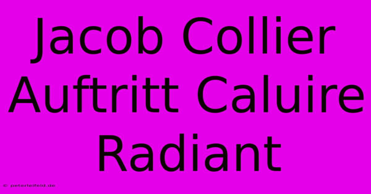 Jacob Collier Auftritt Caluire Radiant