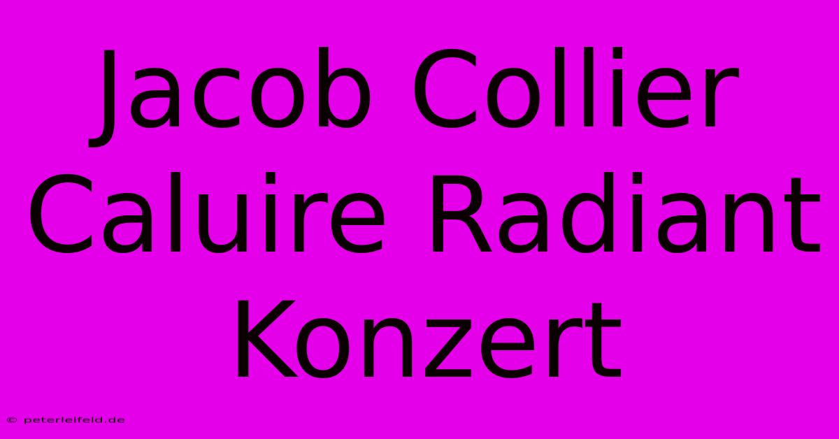 Jacob Collier Caluire Radiant Konzert