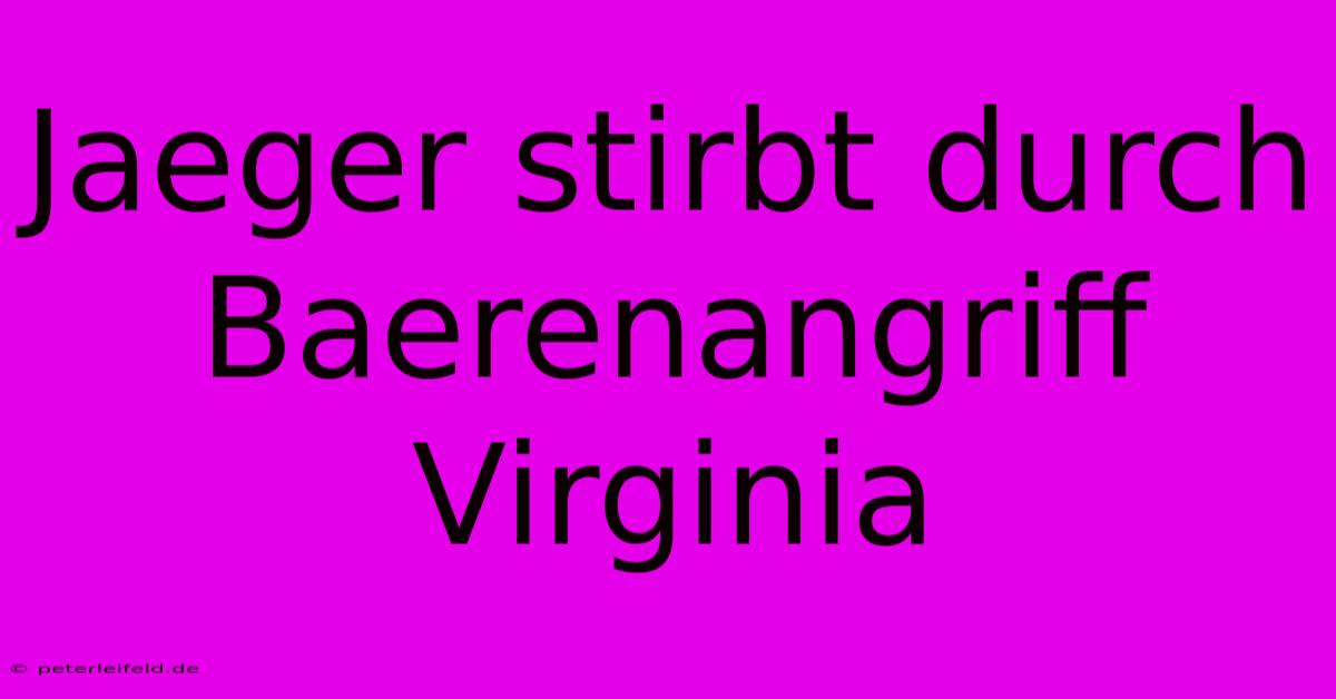 Jaeger Stirbt Durch Baerenangriff Virginia