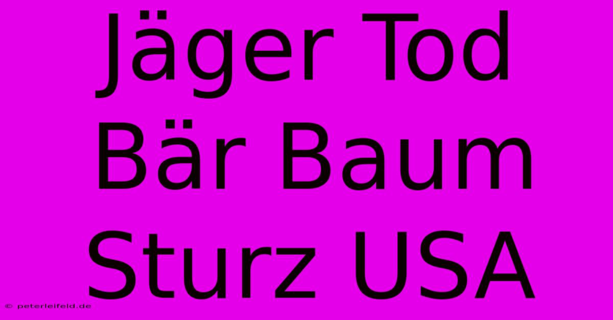 Jäger Tod Bär Baum Sturz USA