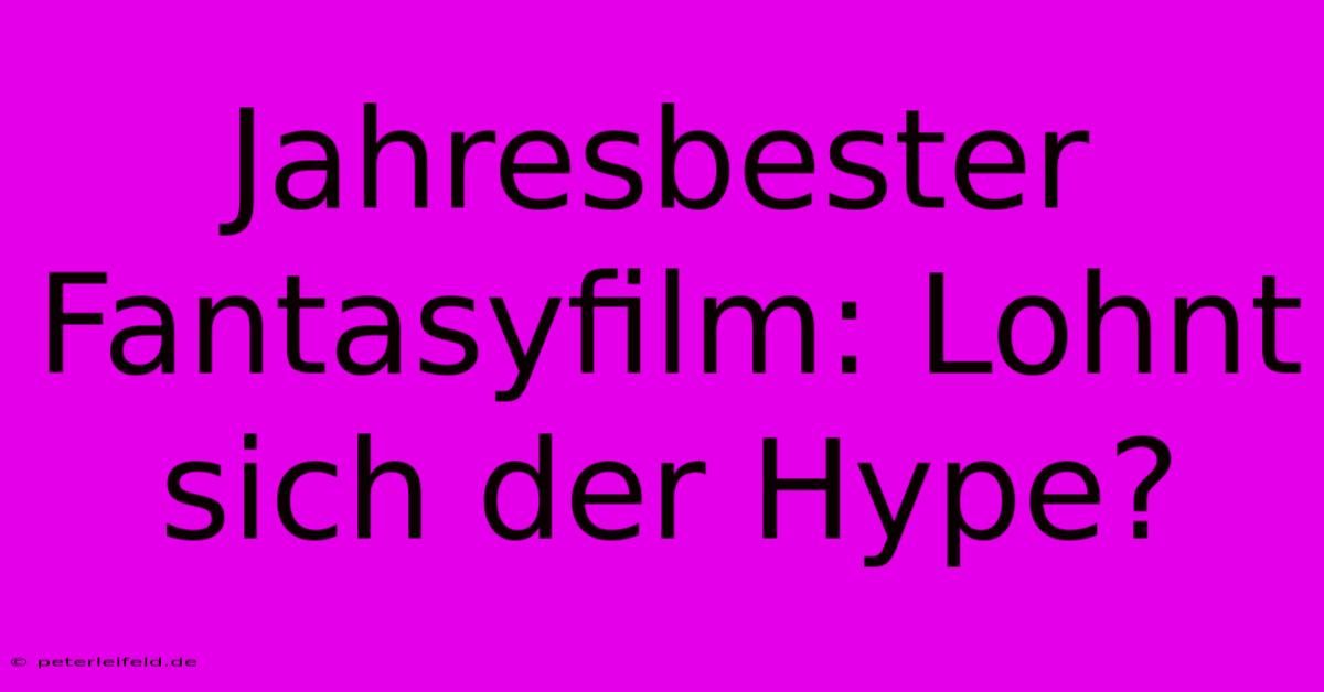 Jahresbester Fantasyfilm: Lohnt Sich Der Hype?