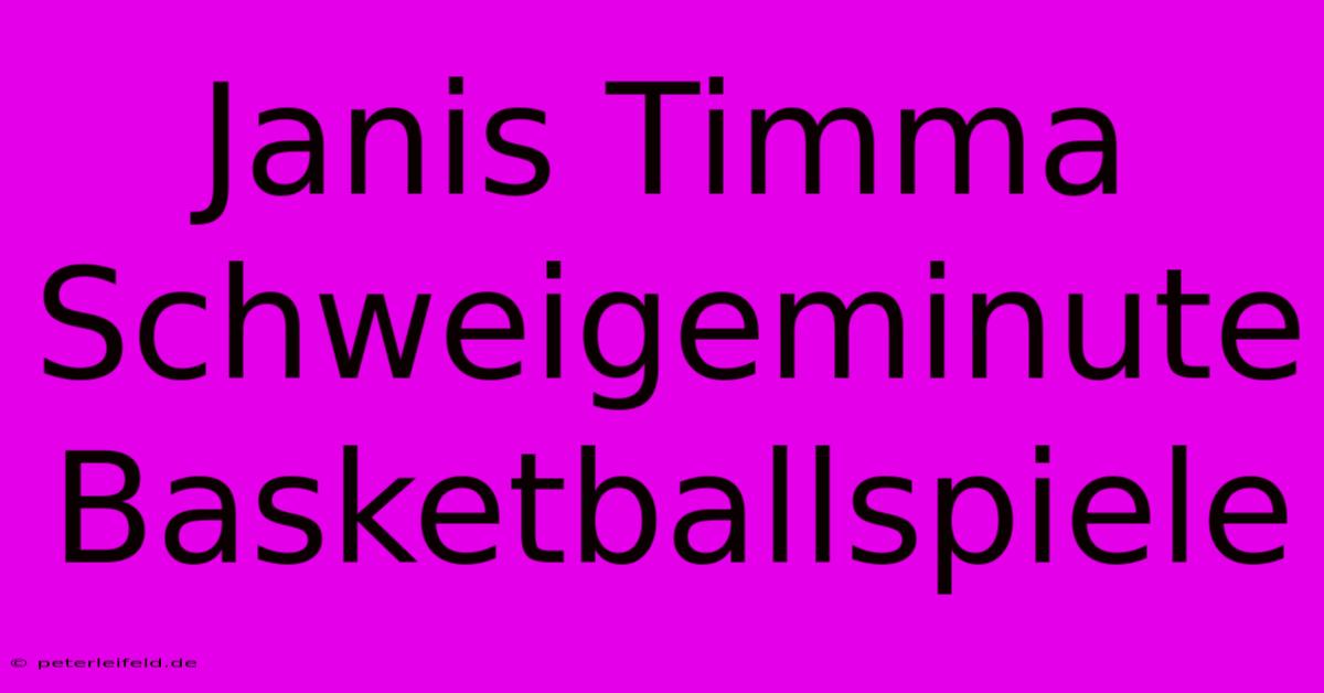 Janis Timma Schweigeminute Basketballspiele